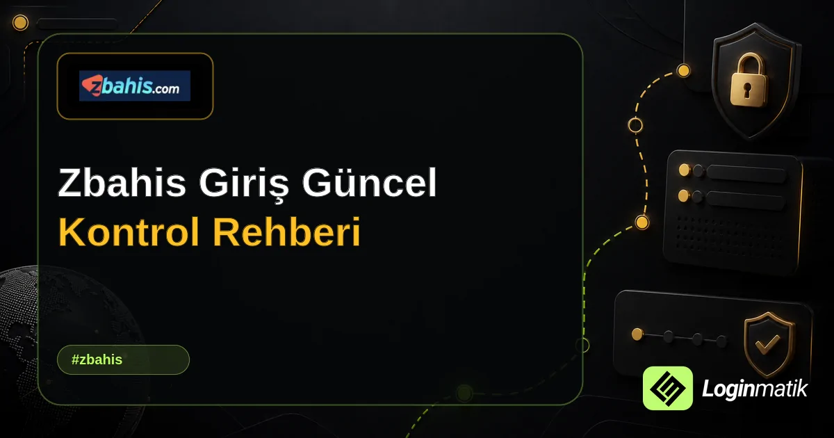 Zbahis Giriş Güncel Kontrol Rehberi - Zbahis Loginmatik rehber görseli