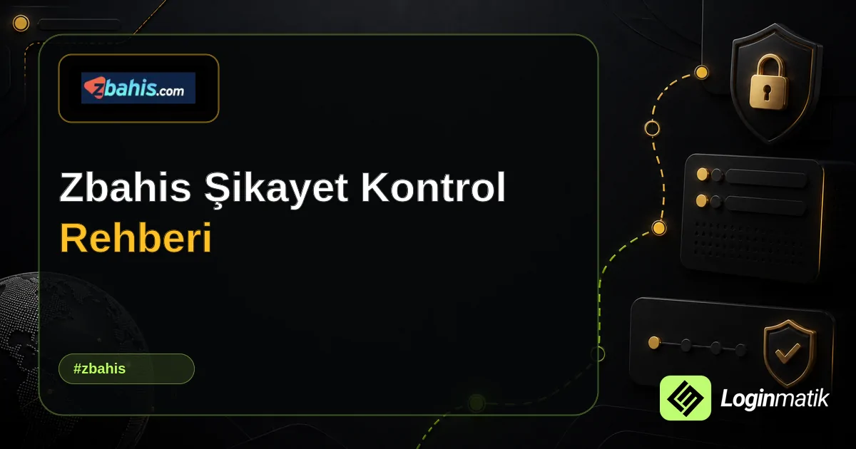 Zbahis Şikayet Kontrol Rehberi - Zbahis Loginmatik rehber görseli