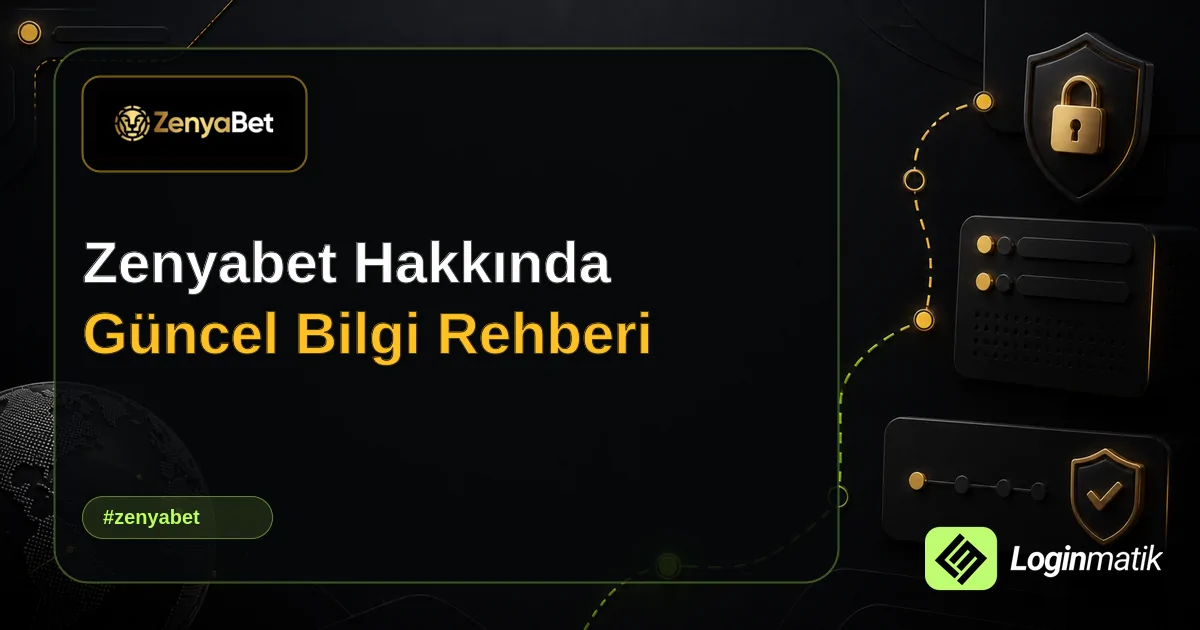 Zenyabet Hakkında Güncel Bilgi Rehberi - Zenyabet Loginmatik rehber görseli